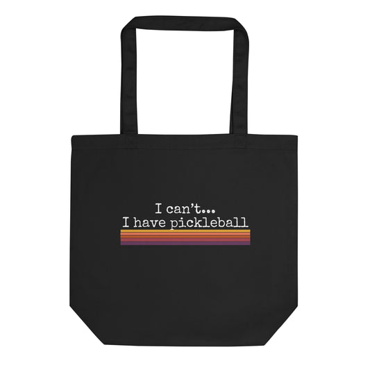 I Can’t I Have Pickleball Eco Tote Bag